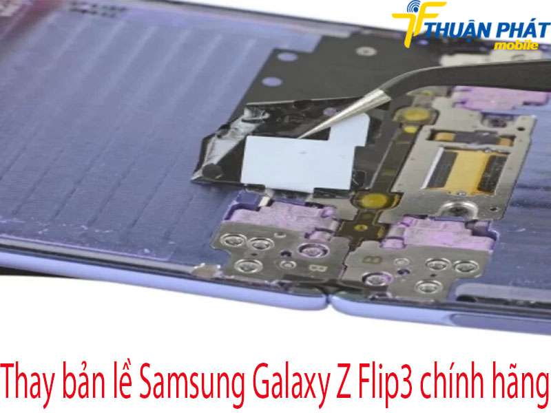 Thay bản lề Samsung Galaxy Z Flip3 tại Thuận Phát Mobile