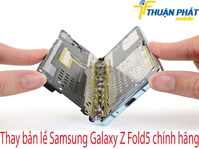 Thay bản lề Samsung Galaxy Z Fold5 tại Thuận Phát Mobile