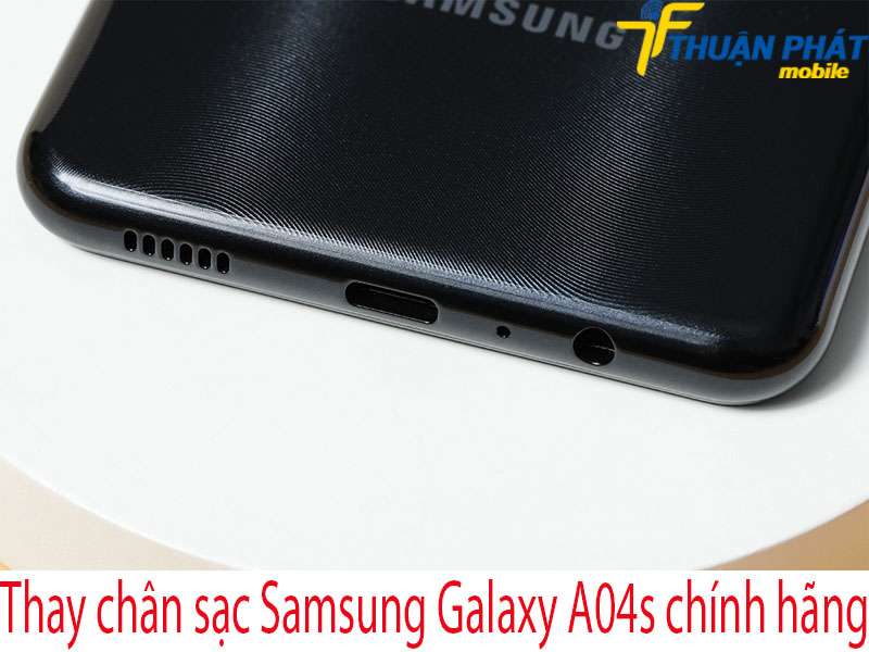 Thay chân sạc Samsung Galaxy A04s tại Thuận Phát Mobile
