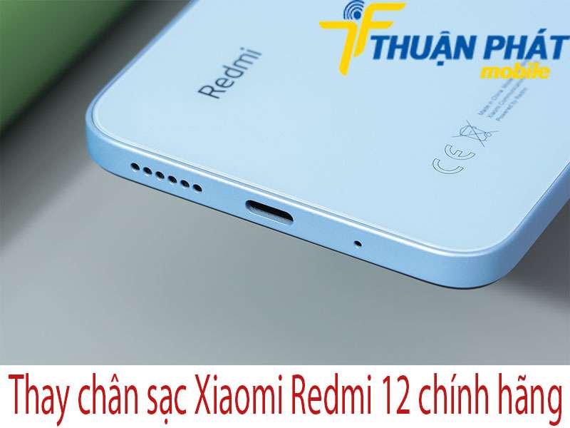 Thay chân sạc Xiaomi Redmi 12 tại Thuận Phát Mobile 