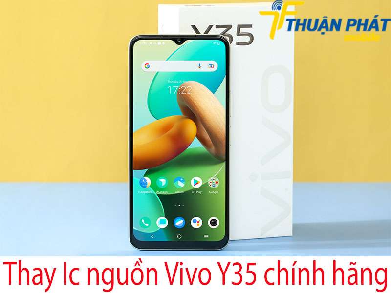 Thay Ic nguồn Vivo Y35 tại Thuận Phát Mobile