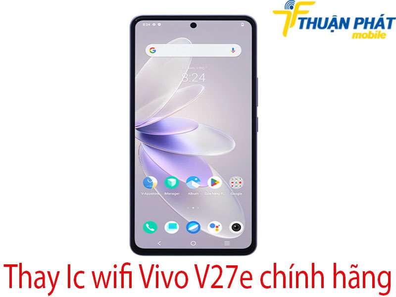 Thay Ic wifi Vivo V27e tại Thuận Phát Mobile