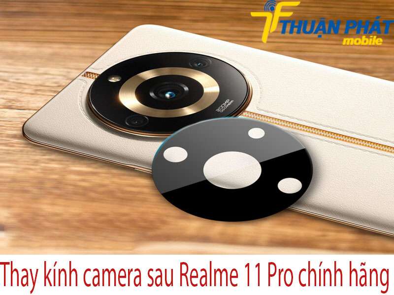 Thay kính camera sau Realme 11 Pro chính hãng 