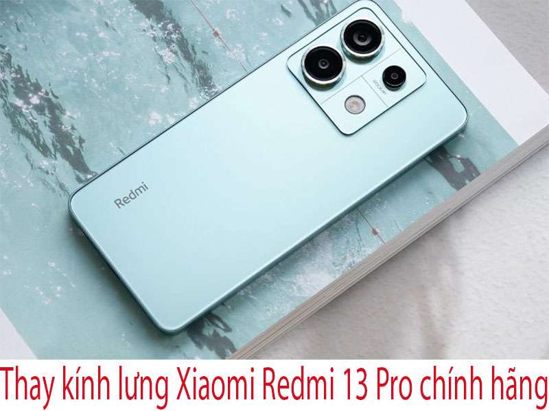 Thay kính lưng Xiaomi Redmi 13 Pro tại Thuận Phát Mobile