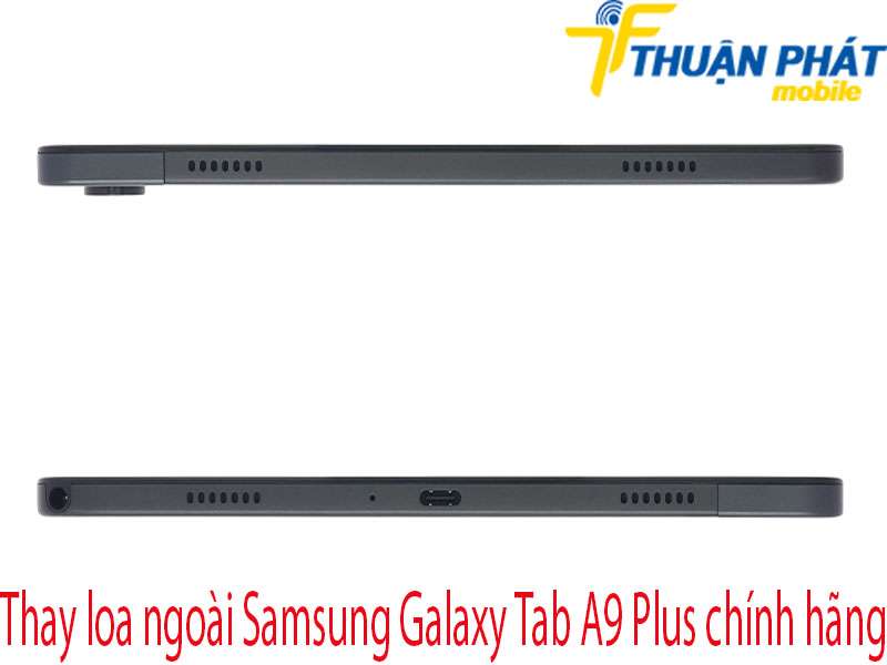 Thay loa ngoài Samsung Galaxy Tab A9 Plus tại Thuận Phát Mobile