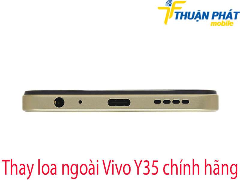 Thay loa ngoài Vivo Y35 tại Thuận Phát Mobile