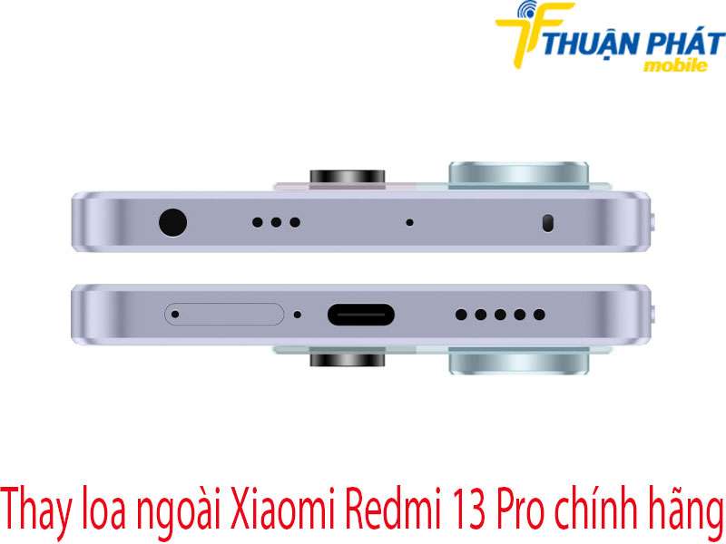 Thay loa ngoài Redmi Xiaomi 13 Pro tại Thuận Phát Mobile