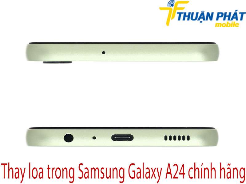 Thay loa trong Samsung Galaxy A24 tại Thuận Phát Mobile