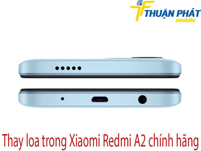 Thay loa trong Xiaomi Redmi A2 tại Thuận Phát Mobile