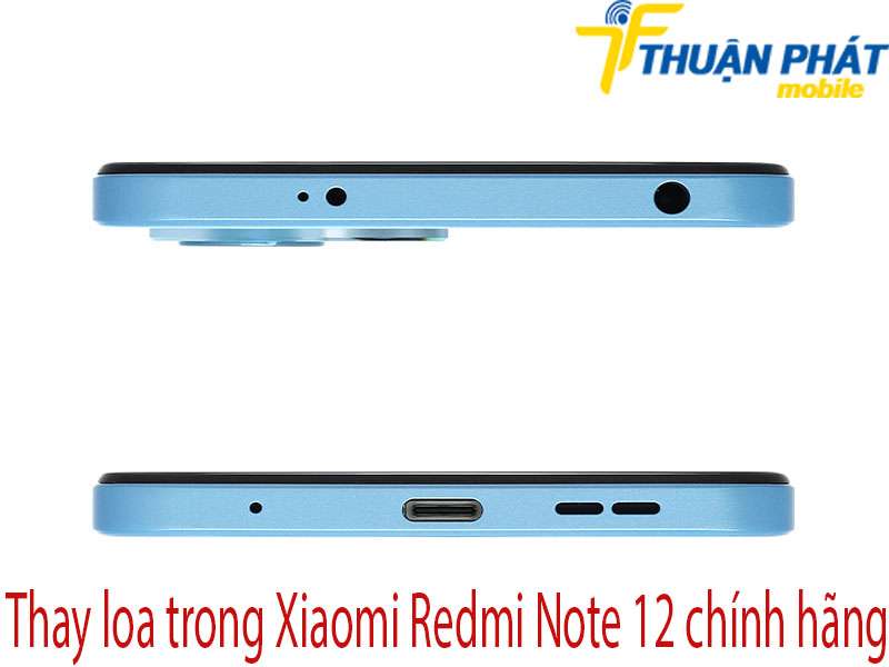 Thay loa trong Xiaomi Redmi Note 12 tại Thuận Phát Mobile 