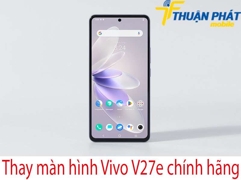Thay màn hình Vivo V27e tại Thuận Phát Mobile 