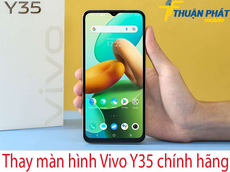 Thay màn hình Vivo Y35 tại Thuận Phát Mobile 