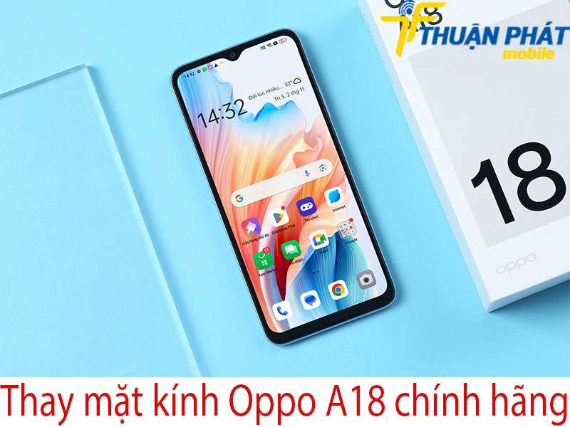 Thay mặt kính Oppo A18 tại Thuận Phát Mobile