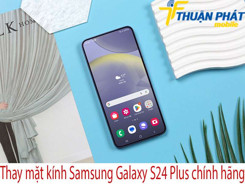Thay mặt kính Samsung Galaxy S24 Plus tại Thuận Phát Mobile