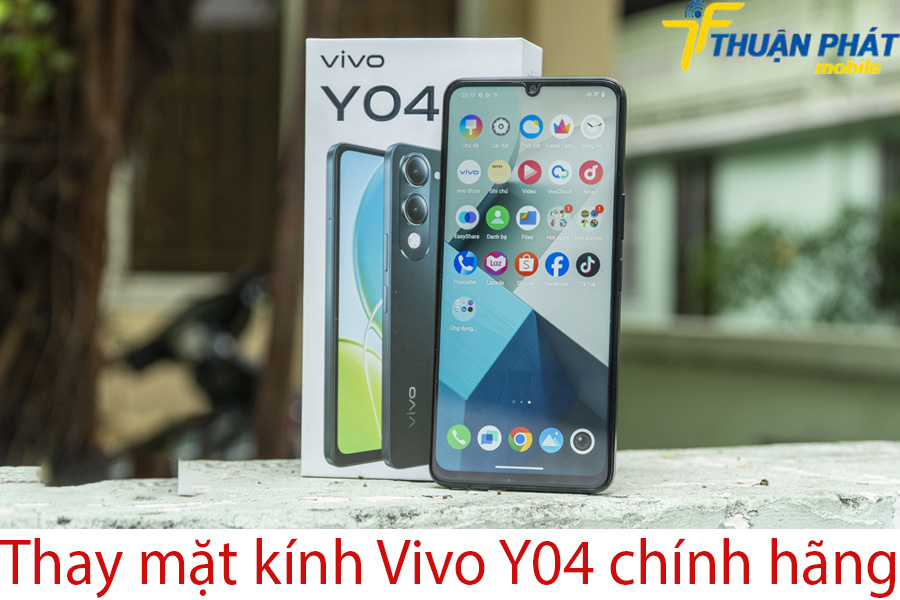 Thay mặt kính Vivo Y04 chính hãng