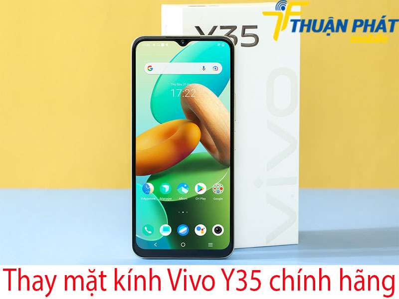 Thay mặt kính Vivo Y35 tại Thuận Phát Mobile 