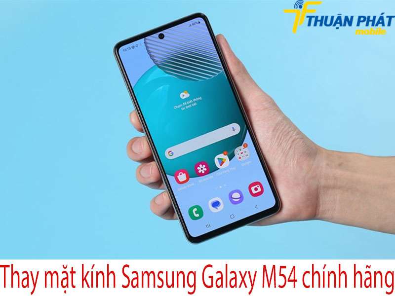 Thay mặt kính Samsung Galaxy M54 tại Thuận Phát Mobile