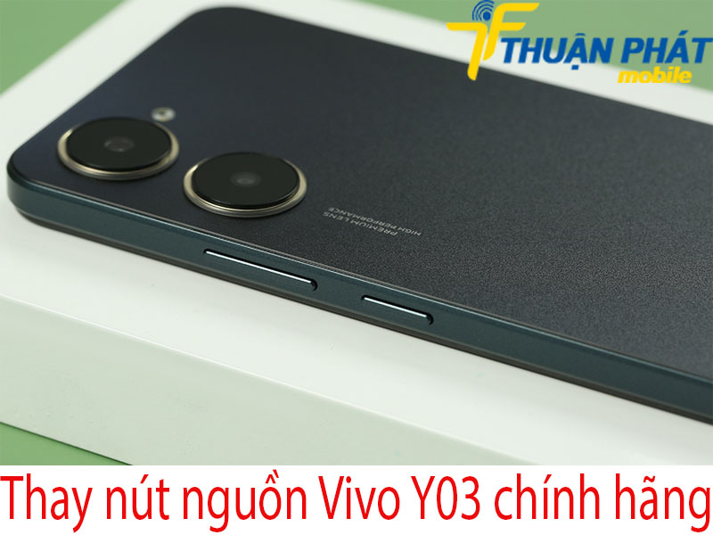 Thay nút nguồn Vivo Y03 chính hãng tại Thuận Phát Mobile