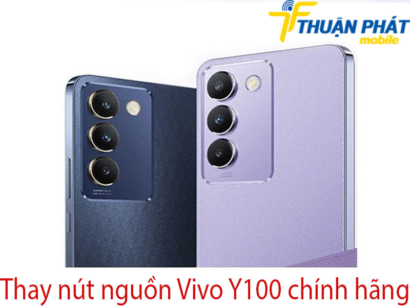 Thay nút nguồn Vivo Y100 chính hãng tại Thuận Phát Mobile