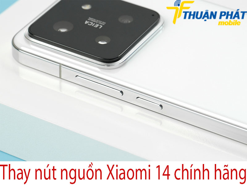 Thay nút nguồn Xiaomi 14 chính hãng tại Thuận Phát Mobile
