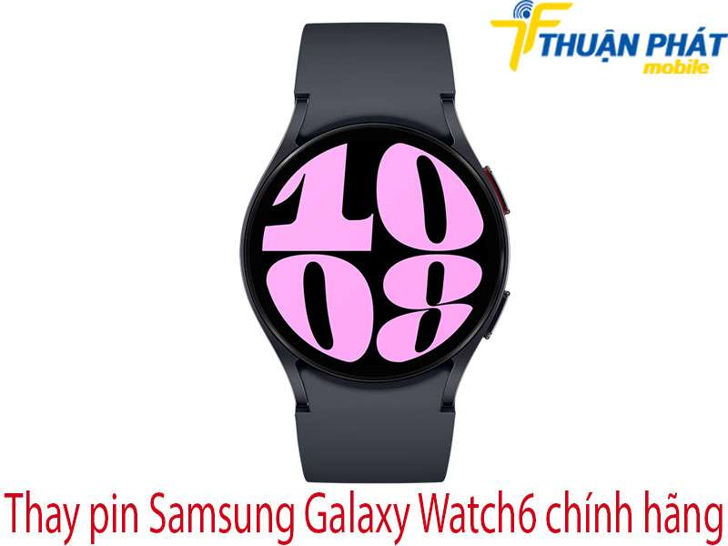Thay pin Samsung Galaxy Watch6 tại Thuận Phát Mobile