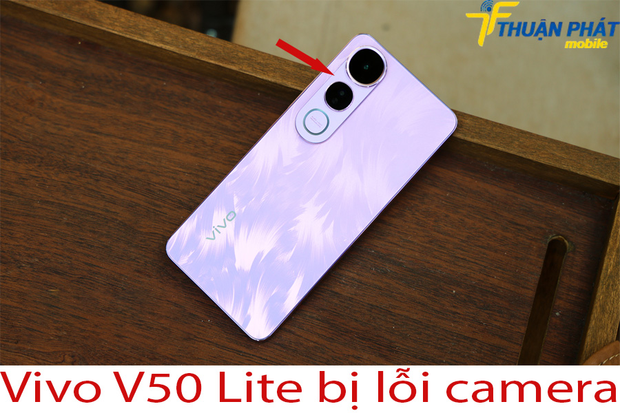 Vivo V50 Lite bị lỗi camera