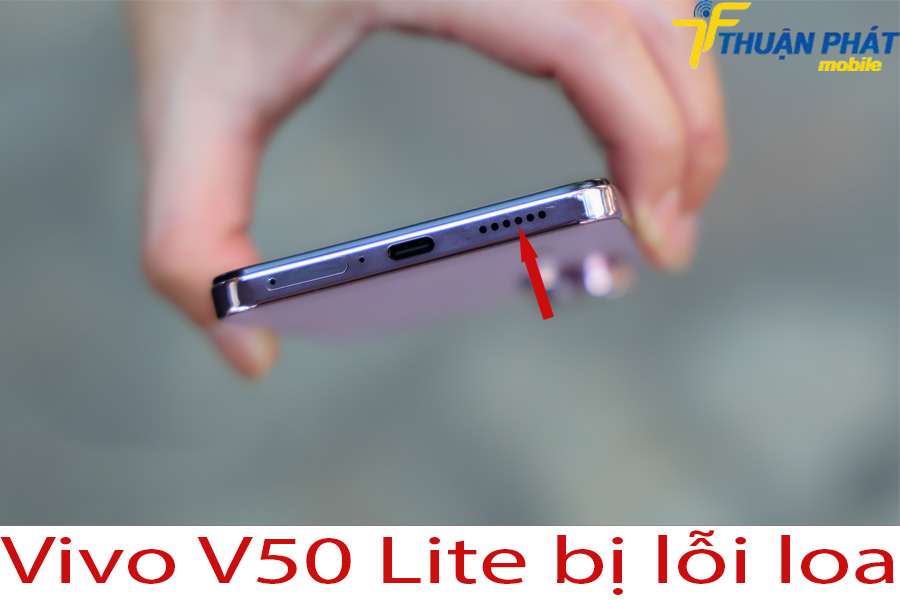 Vivo V50 Lite bị lỗi loa Vivo V50 Lite bị lỗi loa