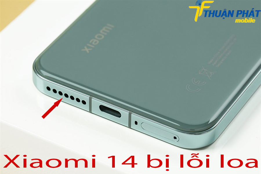 Xiaomi 14 bị lỗi loa 