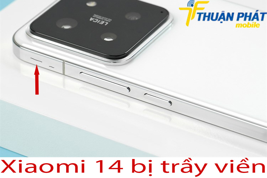 Xiaomi 14 bị trầy viền