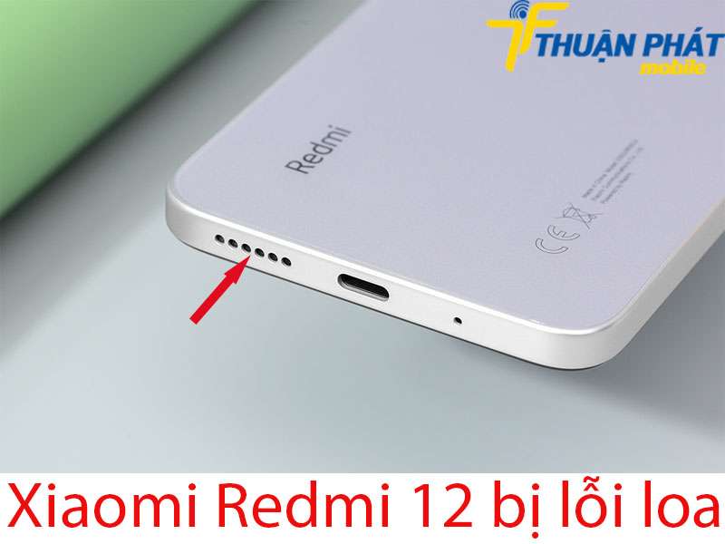 Xiaomi Redmi 12 bị lỗi loa