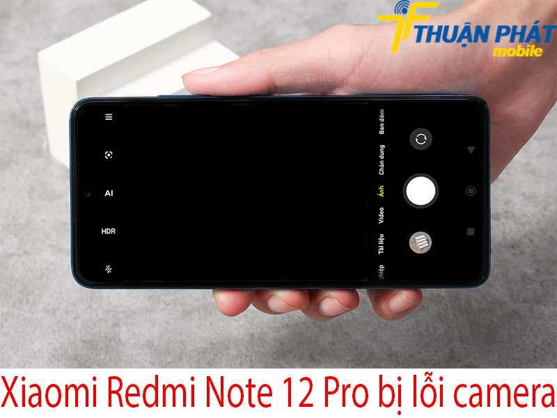 Xiaomi Redmi Note 12 Pro bị lỗi camera