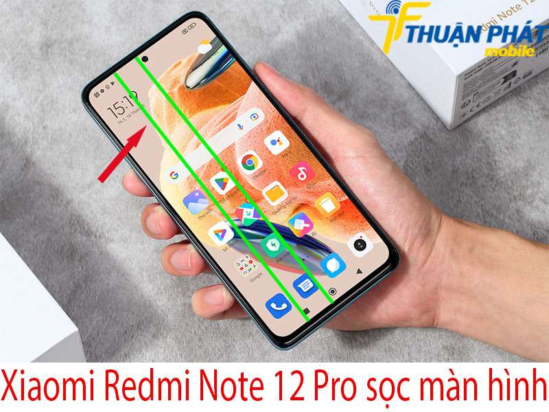 Xiaomi Redmi Note 12 Pro sọc màn hình 