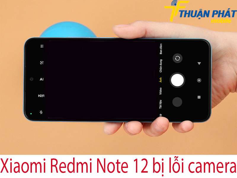 Xiaomi Redmi Note 12 bị lỗi camera