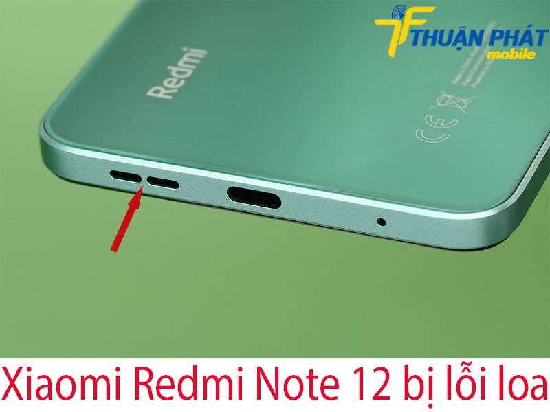 Xiaomi Redmi Note 12 bị lỗi loa