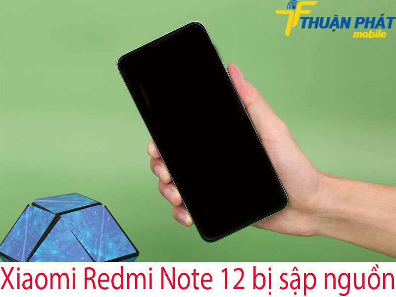 Xiaomi Redmi Note 12 bị sập nguồn