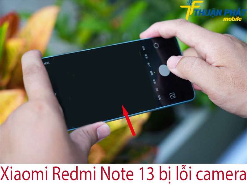 Xiaomi Redmi Note 13 bị lỗi camera