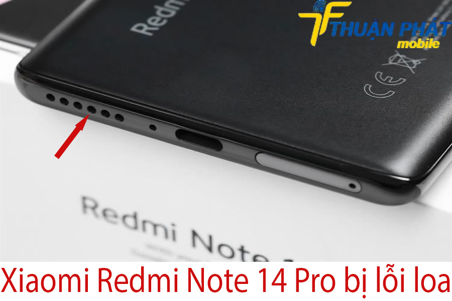 Xiaomi Redmi Note 14 bị lỗi loa