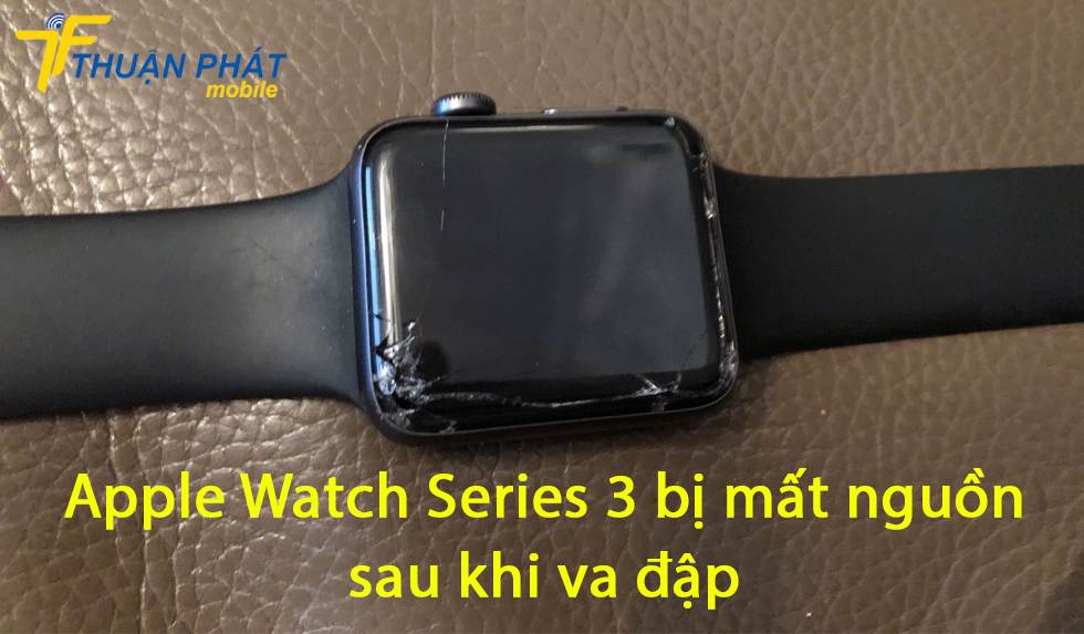 Apple Watch Series 3 bị mất nguồn sau khi va đập