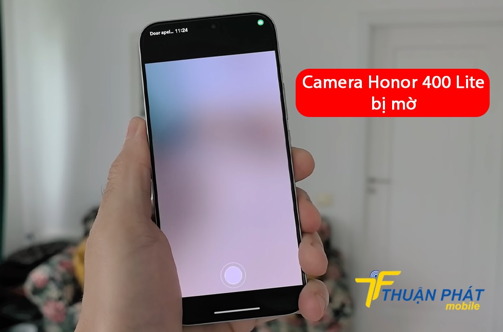 Camera Honor 400 Lite bị mờ