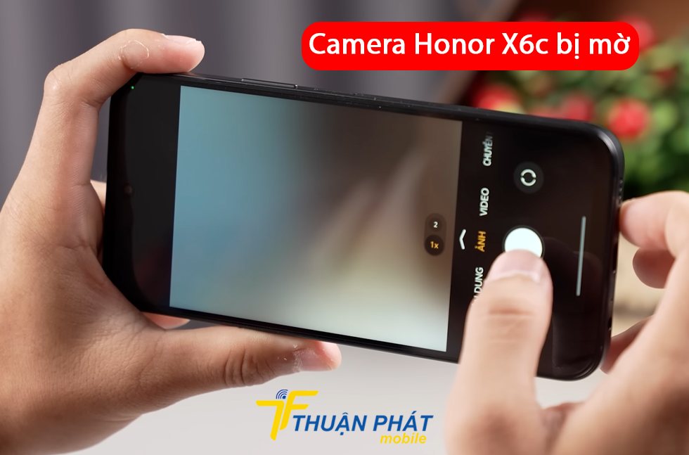 Camera Honor X6c bị mờ