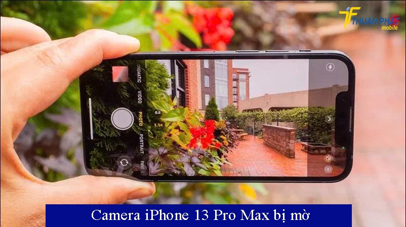 Camera iPhone 13 Pro Max bị mờ