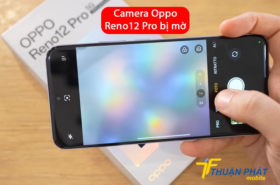 Camera Oppo Reno12 Pro bị mờ