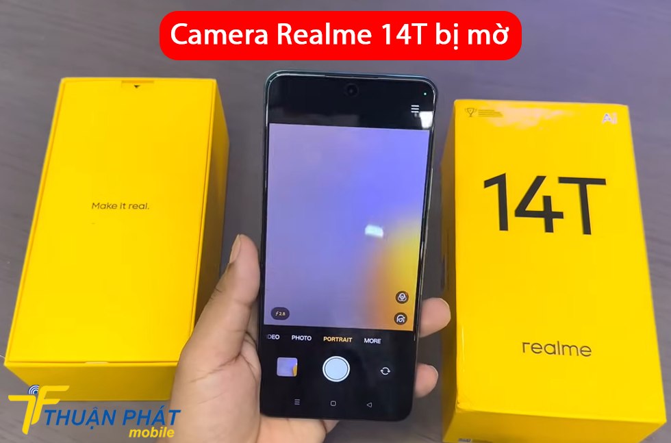 Camera Realme 14T bị mờ