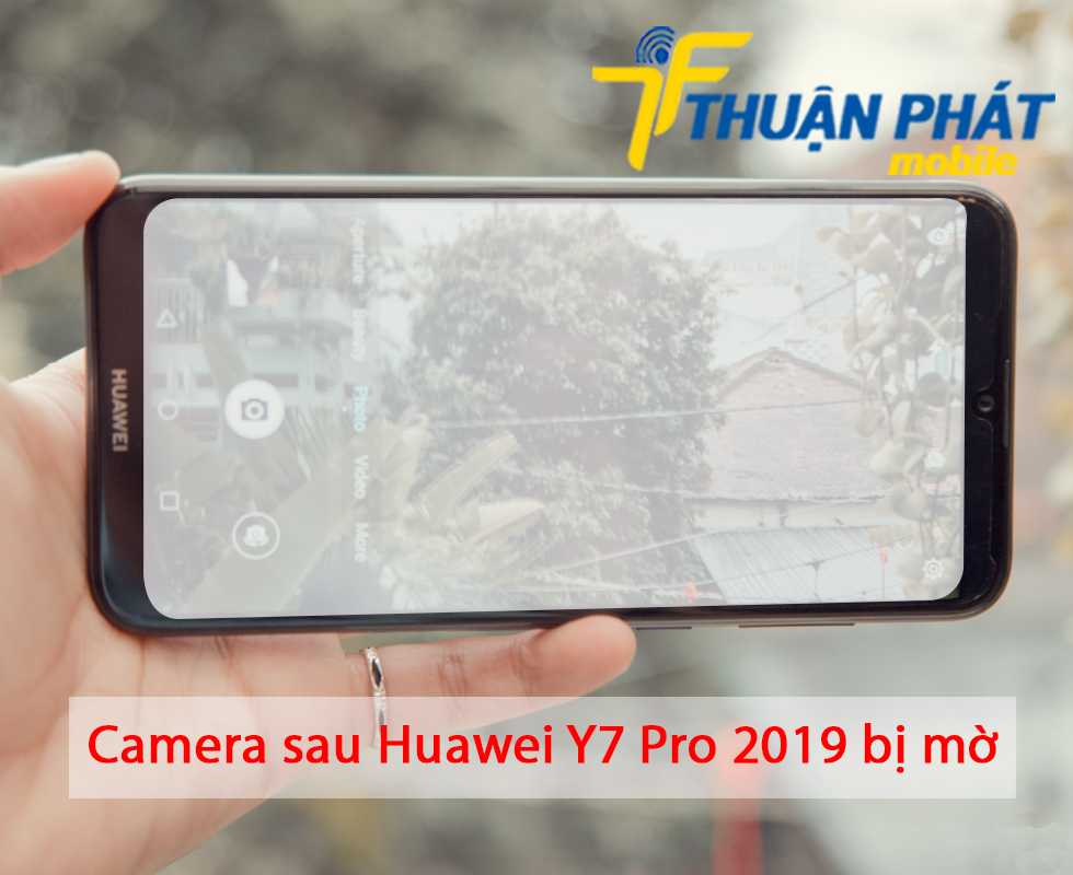 Camera sau Huawei Y7 Pro 2019 bị mờ