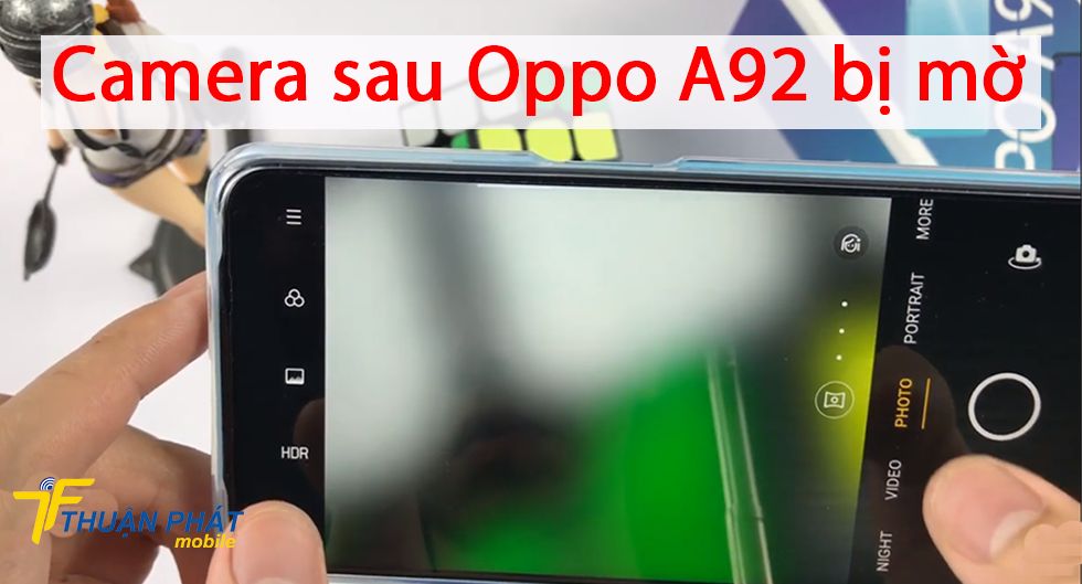Camera sau Oppo A92 bị mờ