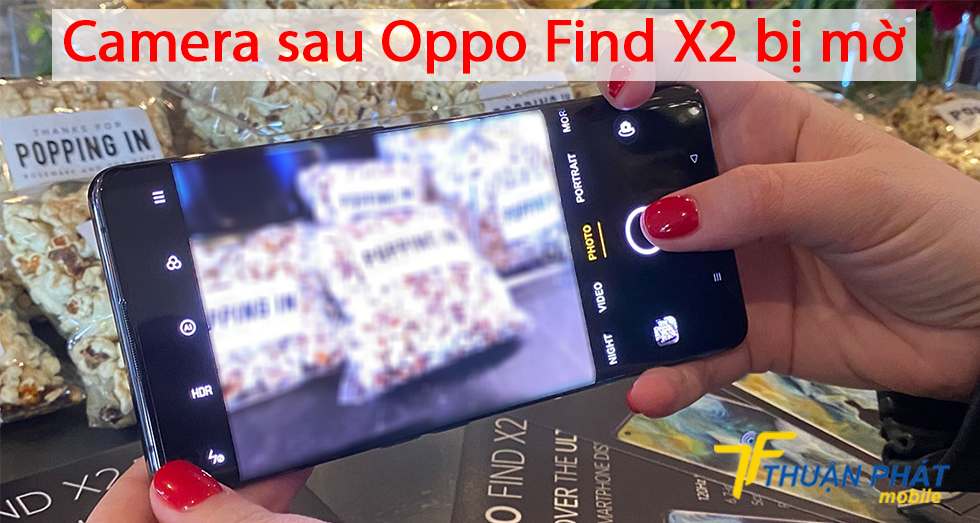 Camera sau Oppo Find X2 bị mờ