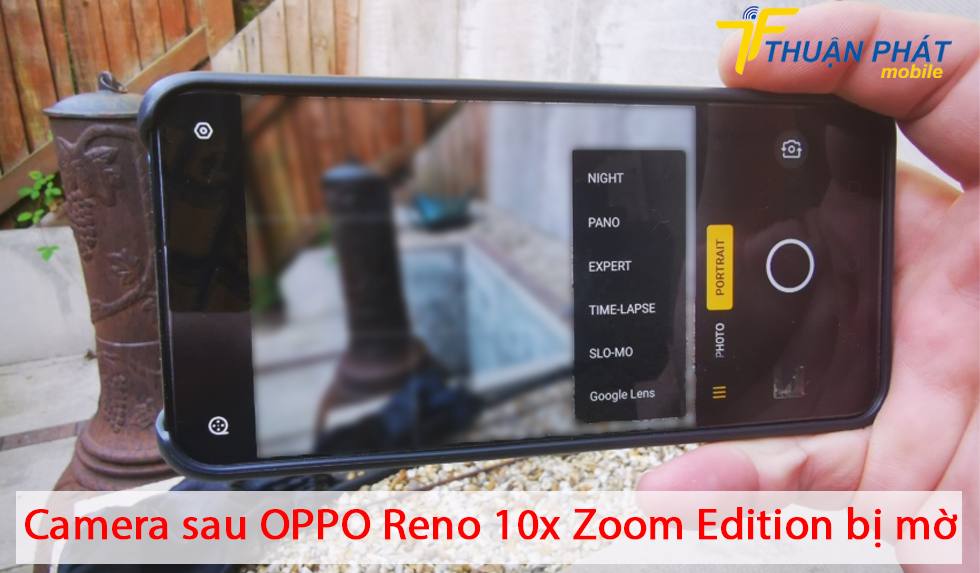 Camera sau Oppo Reno 10x Zoom Edition bị mờ