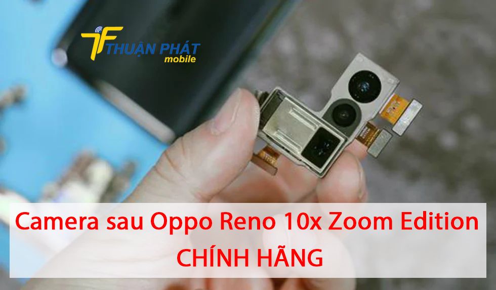 Camera sau Oppo Reno 10x Zoom Edition chính hãng