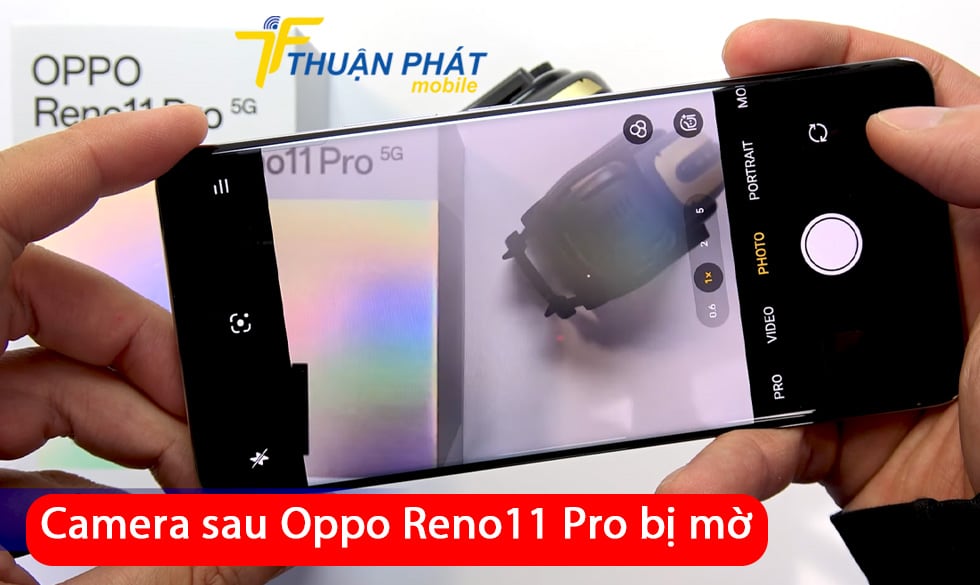 Camera sau Oppo Reno11 Pro bị mờ