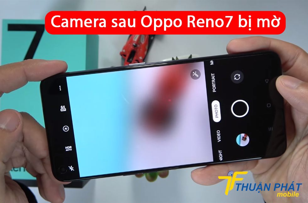 Camera sau Oppo Reno7 bị mờ